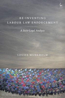 Re-Inventing Labour Law Enforcement: A Socio-Legal Analysis - Munkholm, Louise