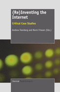 (Re)Inventing the Internet: Critical Case Studies