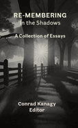 Re-membering in the Shadows: A Collection of Essays