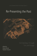 Re-Presenting the Past: Archaeology through Text and Image