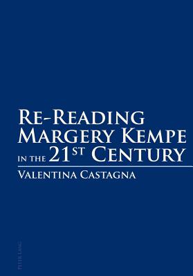 Re-Reading Margery Kempe in the 21 St Century - Castagna, Valentina