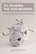 RE: Reading the Postmodern: Canadian Literature and Criticism After Modernism