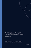 Re-Siting Queen's English: Text and Tradition in Post-Colonial Literatures: Essays presented to John Pengwerne Matthews