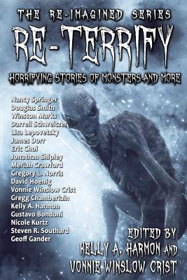 Re-Terrify: Horrifying Stories of Monsters and More - Harmon, Kelly a (Editor), and Crist, Vonnie Winslow (Editor), and Smith, Doug