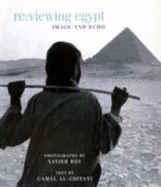 Re:Viewing Egypt: Image and Echo - Roy, Xavier (Photographer), and Al-Ghitani, Gamal (Text by)