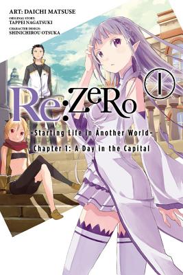 RE: Zero -Starting Life in Another World-, Chapter 1: A Day in the Capital, Vol. 1 (Manga) - Nagatsuki, Tappei, and Matsuse, Daichi, and Otsuka, Shinichirou