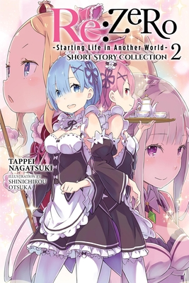 RE: Zero -Starting Life in Another World- Short Story Collection, Vol. 2 (Light Novel): Volume 2 - Nagatsuki, Tappei, and Otsuka, Shinichirou