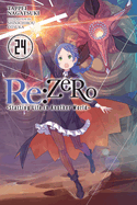 RE: Zero -Starting Life in Another World-, Vol. 24 (Light Novel)