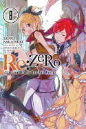 RE: Zero -Starting Life in Another World-, Vol. 8 (Light Novel): Volume 8