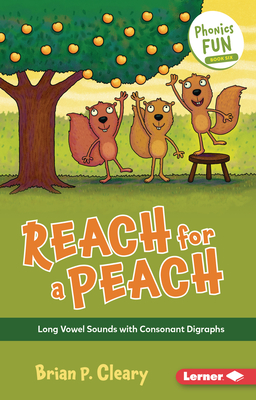 Reach for a Peach: Long Vowel Sounds with Consonant Digraphs - Cleary, Brian P