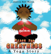 Reach For Greatness: A Yoga Story