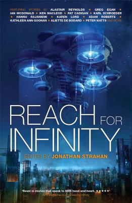 Reach for Infinity - Strahan, Jonathan (Editor), and Reynolds, and MacLeod, Ken