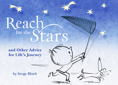 Reach for the Stars: And Other Advice for Life's Journey - Bloch, Serge