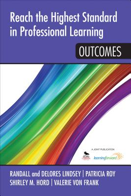 Reach the Highest Standard in Professional Learning: Outcomes - Lindsey, Delores B (Editor), and Lindsey, Randall B (Editor), and Hord, Shirley M (Editor)