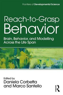 Reach-to-Grasp Behavior: Brain, Behavior, and Modelling Across the Life Span - Corbetta, Daniela (Editor), and Santello, Marco (Editor)