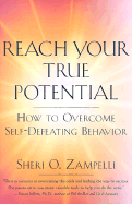 Reach Your True Potential: How to Overcome Self-Defeating Behavior