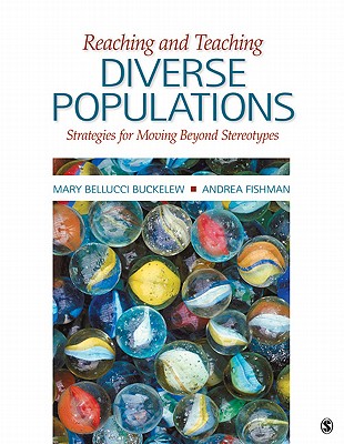 Reaching and Teaching Diverse Populations: Strategies for Moving Beyond Stereotypes - Buckelew, Mary J Bellucci, and Fishman-Pasternak, Andrea