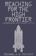 Reaching for the High Frontier: The American Pro-Space Movement, 1972-84