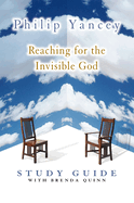 Reaching for the Invisible God Study Guide: Deepening Our Relationship with the God We Can't See