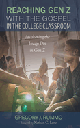 Reaching Gen Z with the Gospel in the College Classroom