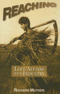 Reaching: Love Affairs with Industry