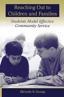 Reaching Out to Children and Families: Students Model Effective Community Service - Dunlap, Michelle R