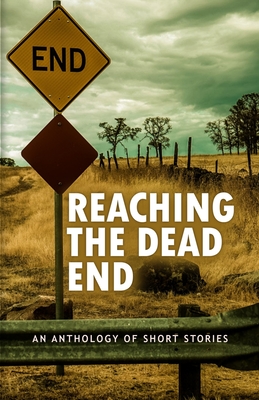 Reaching The Dead End - Sonthalia, Akshay (Compiled by), and Razavi, Kaneez Zehra (Editor)