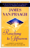 Reaching to Heaven: A Spiritual Journey Through Life and Death