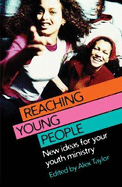 Reaching Young People: New Ideas for Your Youth Ministry