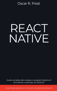 React Native: Guida completa allo sviluppo e programmazione di siti internet e web app con ReactJS. Contiene esempi di codice ed esercizi pratici.