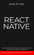 React Native: Guida completa allo sviluppo e programmazione di siti internet e web app con ReactJS. Contiene esempi di codice ed esercizi pratici.