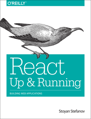 React: Up & Running: Building Web Applications - Stefanov, Stoyan