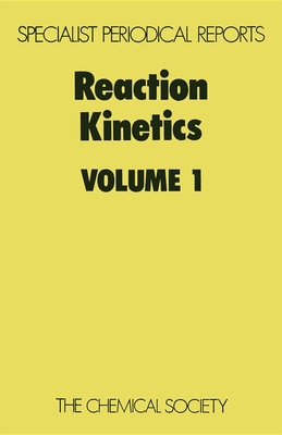 Reaction Kinetics: Volume 1 - Ashmore, P G (Editor)