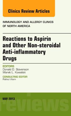 Reactions to Aspirin and Other Non-steroidal Anti-inflammatory Drugs , An Issue of Immunology and Allergy Clinics - Stevenson, Donald D., and Kowalski, Marek L.