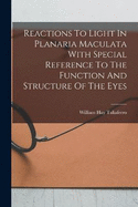 Reactions To Light In Planaria Maculata With Special Reference To The Function And Structure Of The Eyes