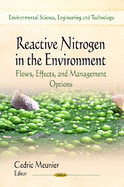 Reactive Nitrogen in the Environment: Flows, Effects & Management Options