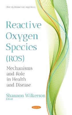 Reactive Oxygen Species (ROS): Mechanisms and Role in Health and Disease - Wilkerson, Shannon (Editor)