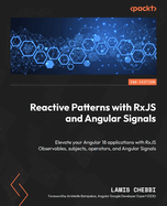 Reactive Patterns with RxJS and Angular Signals: Elevate your Angular 18 applications with RxJS Observables, subjects, operators, and Angular Signals