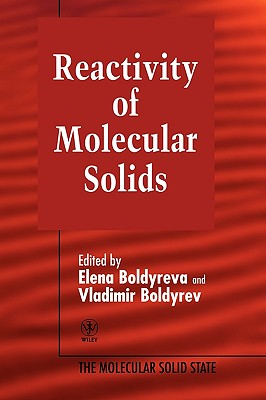 Reactivity of Molecular Solids, Volume 3 - Boldyreva, Elena (Editor), and Boldyrev, Vladimir (Editor)