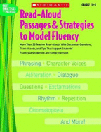 Read-Aloud Passages & Strategies to Model Fluency, Grades 1-2: More Than 20 Teacher Read-Alouds with Discussion Questions, Think-Alouds, and Tips That Support Students' Fluency Development and Comprehension