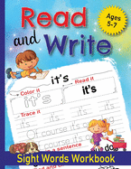 Read and Write Sight Words Workbook: 100 Sight Words and Phonics Activity Workbook for Kids Ages 5-7/ Pre K, Kindergarten and First Grade/ Trace and Practice High Frequency Words and Sentences