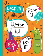 Read It! Pray It! Write It! Draw It! Do It!: A Faith-Building Interactive Journal for Kids