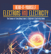 Read-It-Yourself Electrons and Electricity The Science of Everything Grade 5 Children's Electricity Books