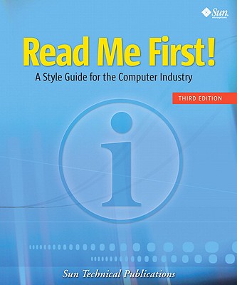 Read Me First! a Style Guide for the Computer Industry - Sun Technical Publications