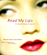 Read My Lips: A Cultural History of Lipstick
