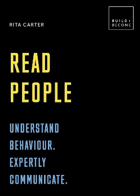 Read People: Understand behaviour. Expertly communicate: 20 thought-provoking lessons - Carter, Rita