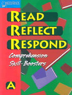 Read Reflect Respond: A: Comprehension Skill-Boosters