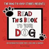 Read This Book to Your Dog: An Interactive Book for a Dog and Their Human