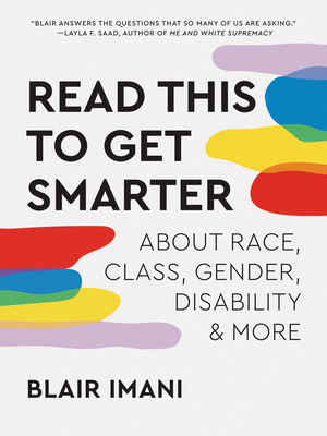 Read This to Get Smarter: About Race, Class, Gender, Disability & More - Imani, Blair