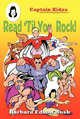 Read 'Til You Rock!: Captain Kidzo and the Reading Super Heroes - Bush, Barbara Edson